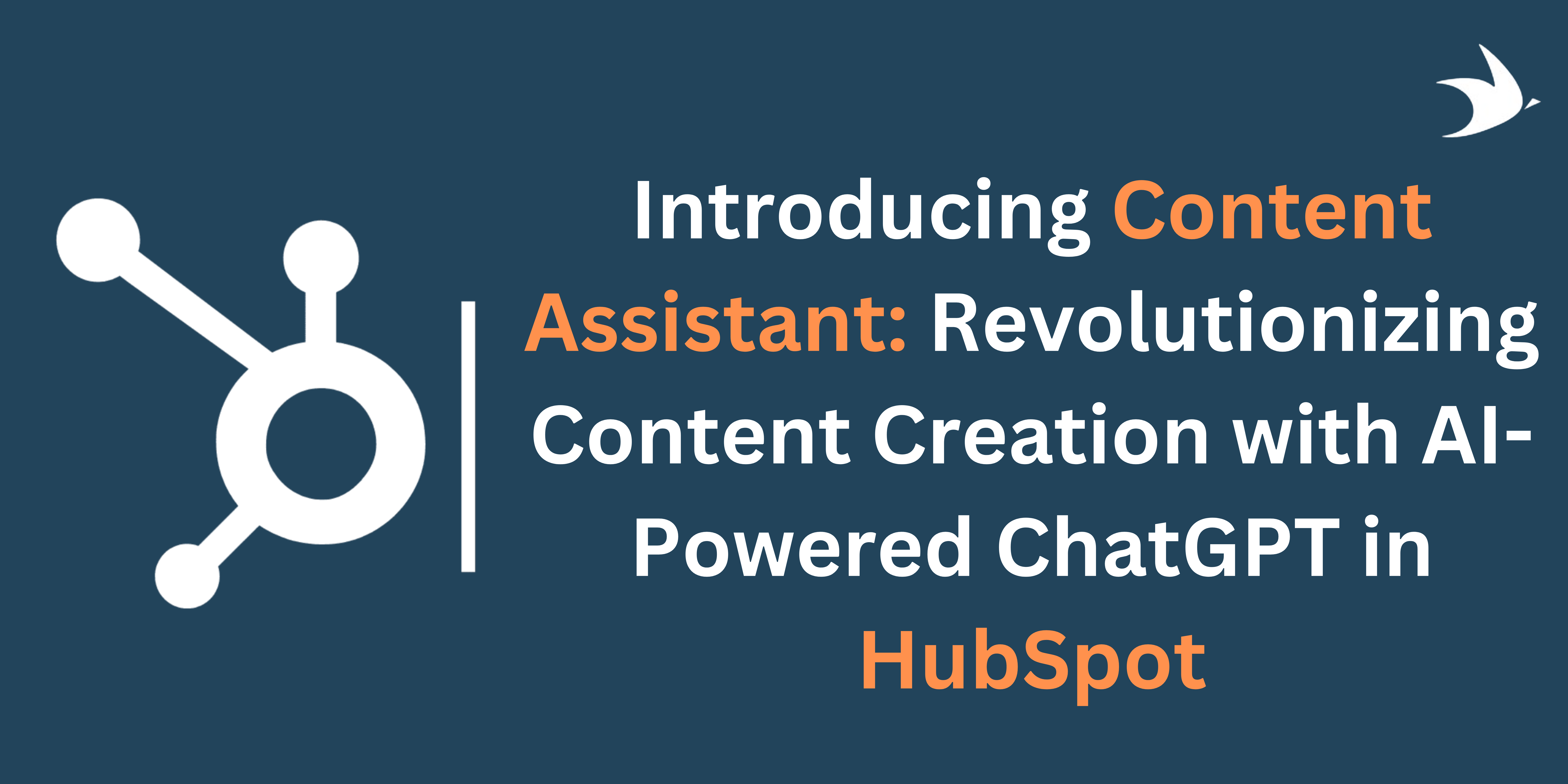 Introducing Content Assistant: Revolutionizing Content Creation with AI-Powered ChatGPT in HubSpot