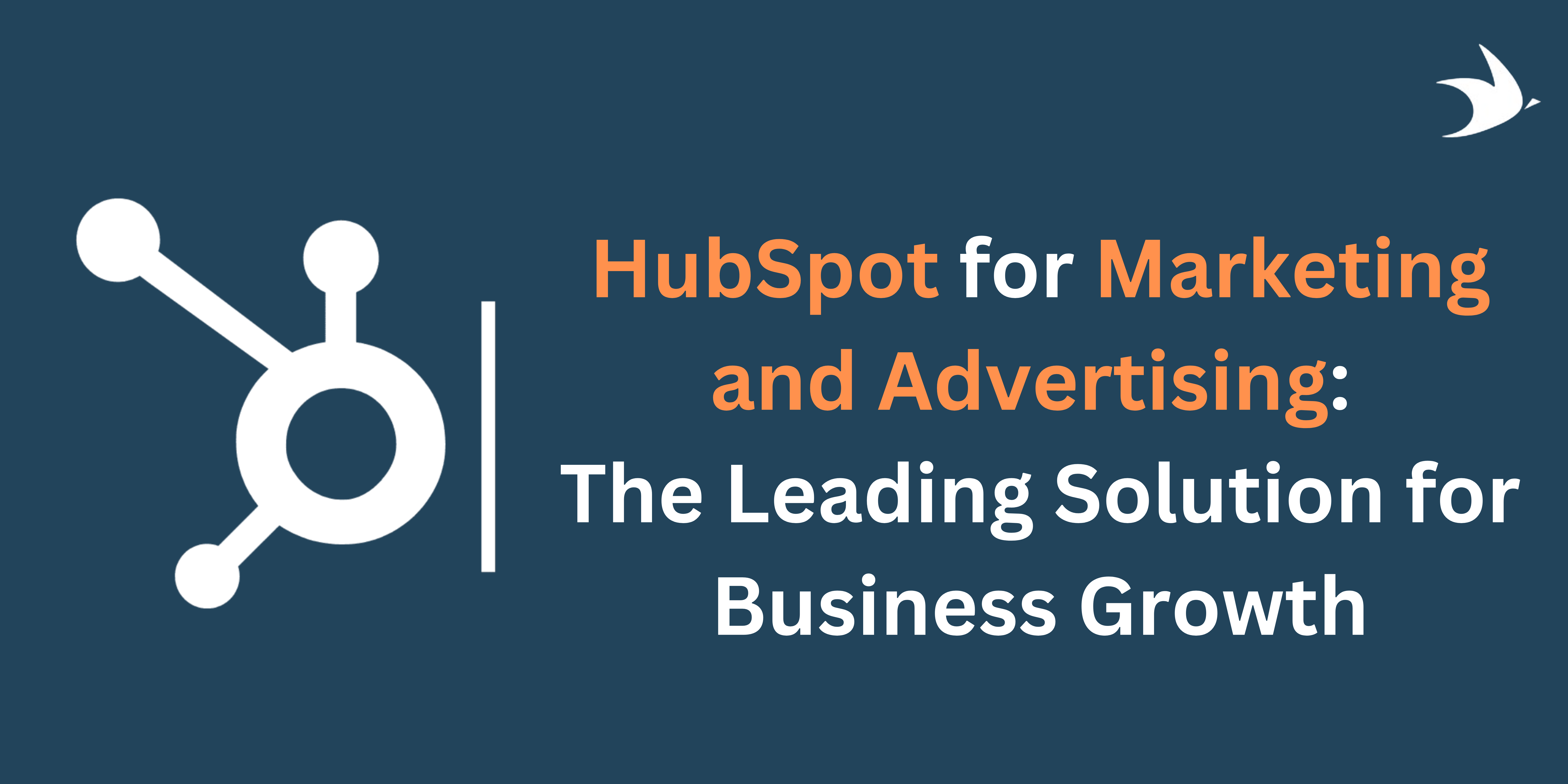 HubSpot for Marketing and Advertising: The Leading Solution for Business Growth