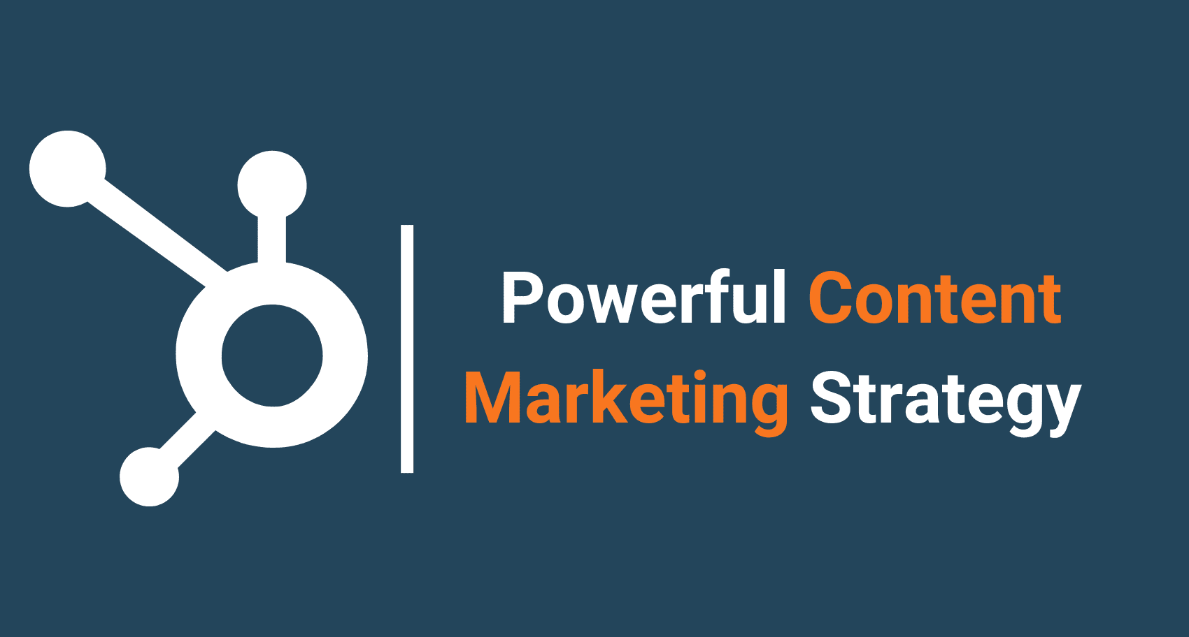How to Build a Powerful Content Marketing Strategy with HubSpot